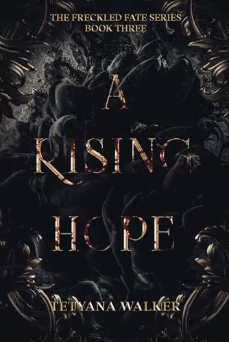 A Rising Hope (The Freckled Fate #3) by Tetyana Walker