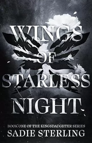 Wings of Starless Night (Kingsdaughter #1) by Sadie Sterling