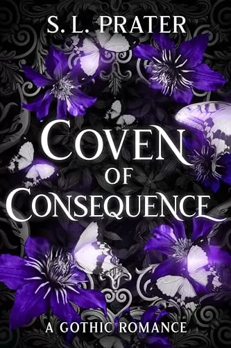 Coven of Consequence: A Gothic Romance (Eternal Enemies #2) by S. L. Prater