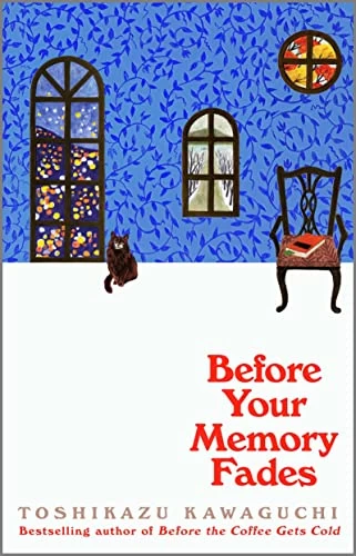 Before Your Memory Fades (Before the Coffee Gets Cold #3) by Toshikazu Kawaguchi