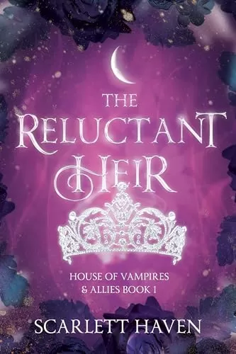 The Reluctant Heir (House of Vampires and Allies #1) by Scarlett Haven