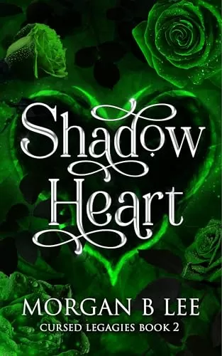 Shadow Heart (Cursed Legacies #2) by Morgan B Lee