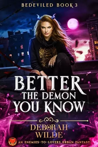 Better the Demon You Know (Bedeviled #3) by Deborah Wilde