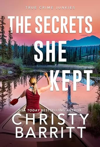 The Secrets She Kept (True Crime Junkies #7) by Christy Barritt