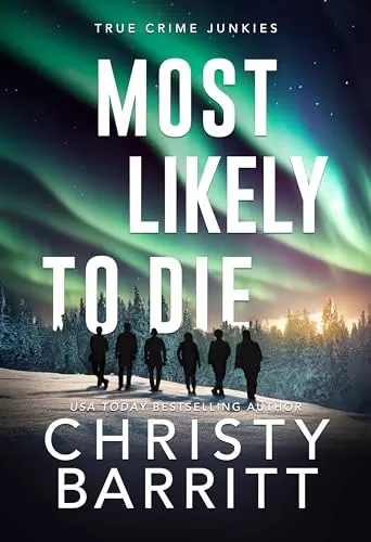 Most Likely to Die (True Crime Junkies #8) by Christy Barritt