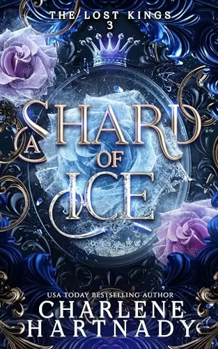 A Shard of Ice (The Lost Kings #3) by Charlene Hartnady