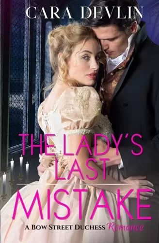 The Lady's Last Mistake: A Bow Street Duchess Romance (Bow Street Duchess Mystery Series #8) by Cara Devlin