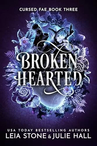 Broken Hearted (Cursed Fae #3) by Leia Stone, Julie Hall