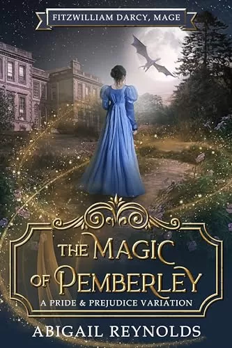 The Magic of Pemberley (Fitzwilliam Darcy, Mage #2) by Abigail Reynolds