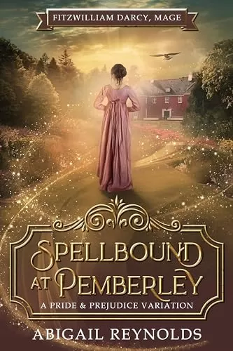 Spellbound at Pemberley (Fitzwilliam Darcy, Mage #1) by Abigail Reynolds