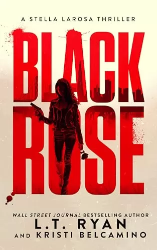Black Rose (Stella LaRosa #1) by L.T. Ryan, Kristi Belcamino