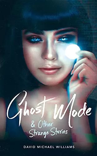 Ghost Mode & Other Strange Stories by David Michael Williams