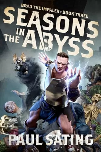 Seasons in the Abyss: A LitRPG Adventure (Brad the Impaler #3) by Paul Sating