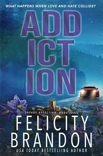 Addiction (Savage Affection #3) by Felicity Brandon