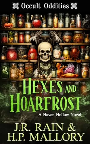 Hexes and Hoarfrost (Haven Hollow #30) by J.R. Rain, H.P. Mallory