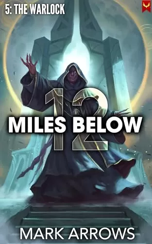 The Warlock (12 Miles Below #5) by Mark Arrows