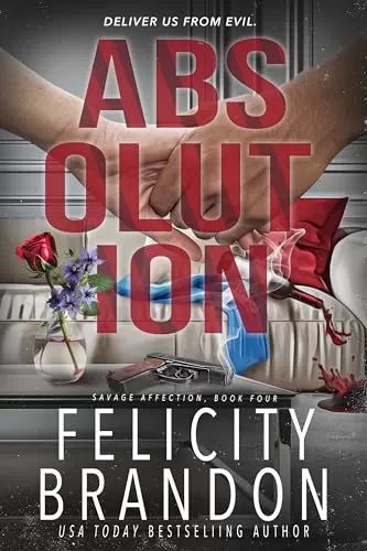 Absolution (Savage Affection #4) by Felicity Brandon