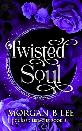 Twisted Soul: A Paranormal Reverse Harem Romance (Cursed Legacies #3) by Morgan B Lee