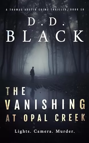 The Vanishing at Opal Creek (A Thomas Austin Crime Thriller #10) by D.D. Black