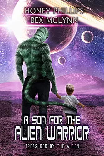 A Son for the Alien Warrior (Treasured by the Alien #2) by Honey Phillips