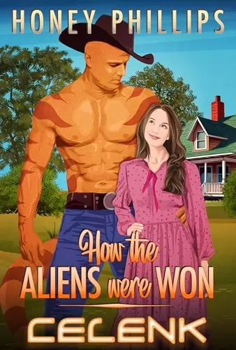Celenk (How the Aliens Were Won #5) by Honey Phillips