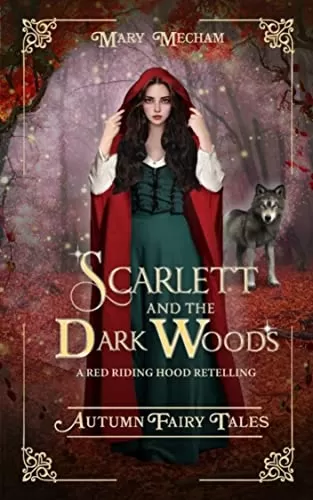 Scarlett and the Dark Woods (Autumn Fairy Tales) by Mary Mecham