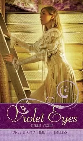 Violet Eyes: A Retelling of The Princess and the Pea (Once Upon a Time) by Debbie Viguié