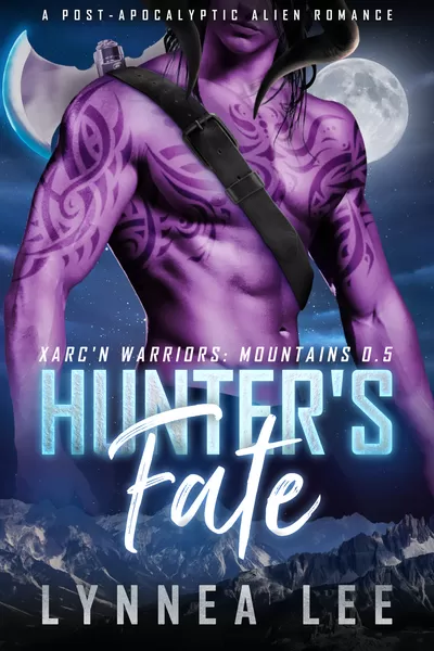 Hunter’s Fate (Xarc'n Warriors: Mountains #0.5) by Lynnea Lee