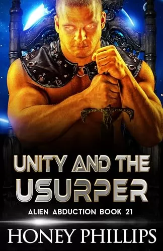 Unity and the Usurper: A SciFi Alien Romance (Alien Abduction #21) by Honey Phillips