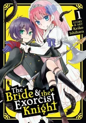 The Bride & the Exorcist Knight Volume #01 (The Bride & the Exorcist Knight #1) by Keiko Ishihara