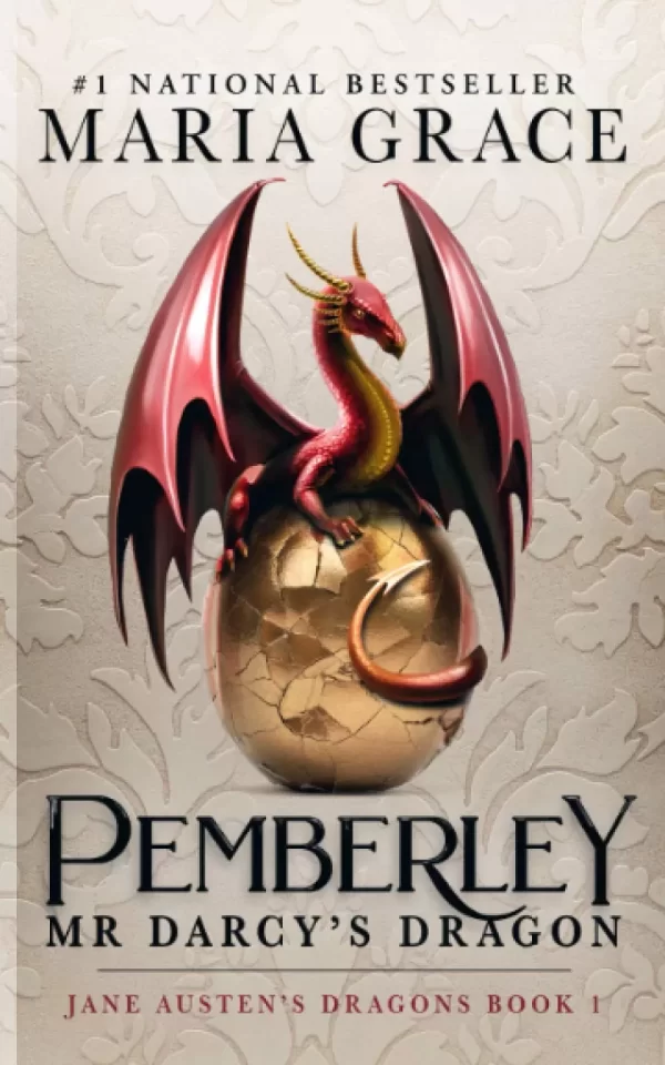 Pemberley: Mr. Darcy's Dragon (Jane Austen's Dragons: A Regency gaslamp dragon fantasy adventure #1) by Maria Grace