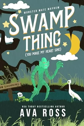 Swamp Thing (You Make My Heart Sing): A Monster Romance (Monster Mate Mayhem #4) by Ava Ross