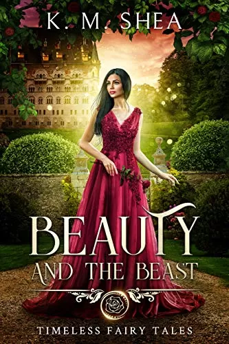 Beauty and the Beast (Timeless Fairy Tales #1) by K.M. Shea