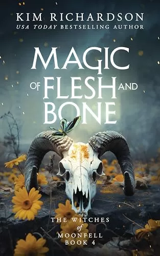 Magic of Flesh and Bone (The Witches of Moonfell #4) by Kim Richardson