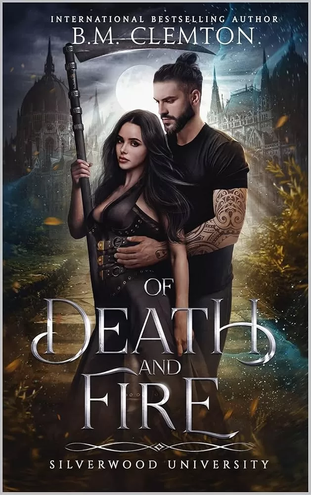 Of Death And Fire (Silverwood University #2) by B.M. Clemton