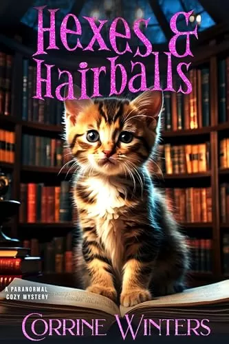 Hexes & Hairballs (Cats Walking Dogs And Solving Mysteries #9) by Corrine Winters