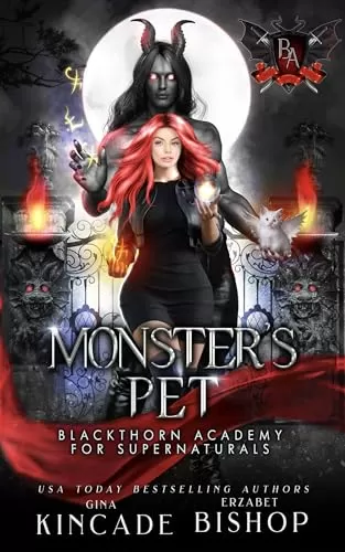 Monster's Pet (Blackthorn Academy for Supernaturals #14) by Gina Kincade, Erzabet Bishop