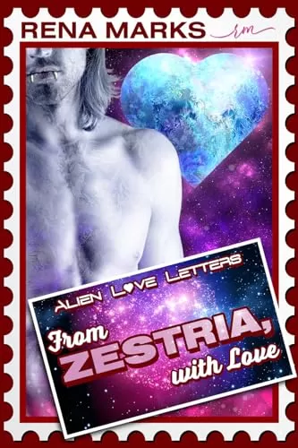 From Zestria, With Love (Alien Love Letters) by Rena Marks