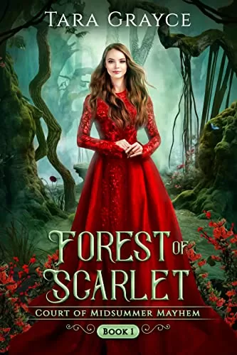 Forest of Scarlet (Court of Midsummer Mayhem #1) by Tara Grayce