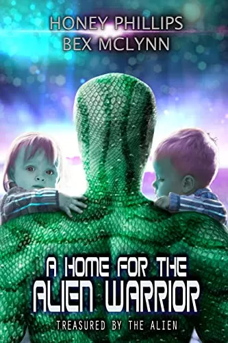A Home for the Alien Warrior (Treasured by the Alien #6) by Honey Phillips