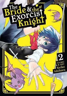 The Bride & the Exorcist Knight Volume #02 (The Bride & the Exorcist Knight #2) by Keiko Ishihara