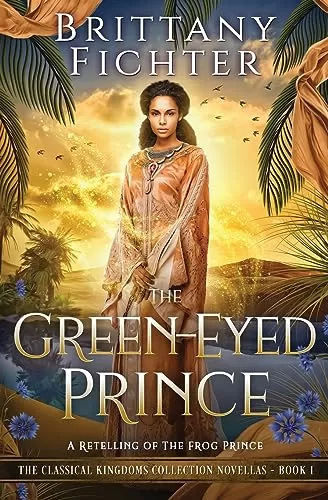 The Green-Eyed Prince (The Classical Kingdoms Collection Novellas #1) by Brittany Fichter