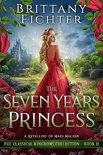 The Seven Years Princess (The Classical Kingdoms Collection #11) by Brittany Fichter