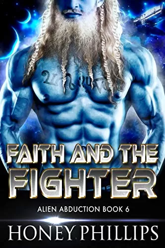 Faith and the Fighter (Alien Abduction #6) by Honey Phillips