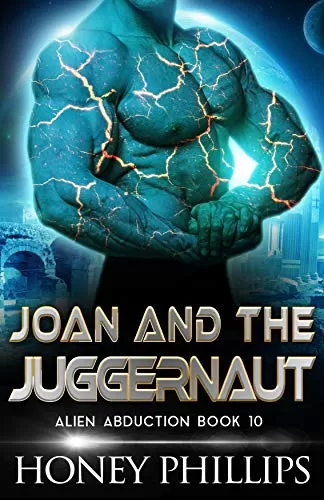 Joan and the Juggernaut (Alien Abduction #10) by Honey Phillips