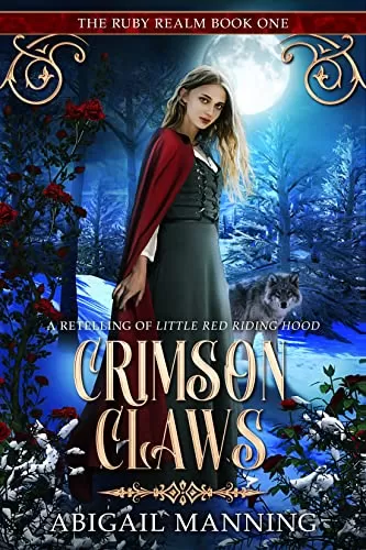 Crimson Claws: A Retelling of Little Red Riding Hood (The Ruby Realm #1) by Abigail Manning