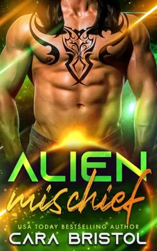 Alien Mischief: A friends to lovers alien romance (Alien Mate #4) by Cara Bristol