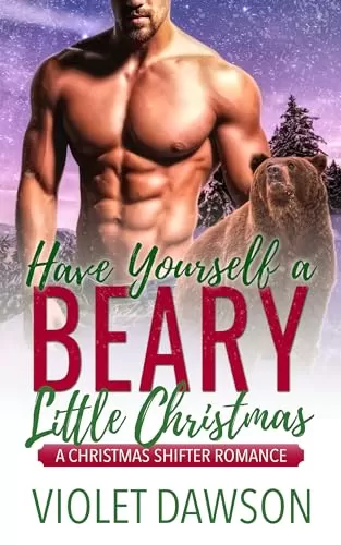 Have Yourself a Beary Little Christmas (Christmas Shifter Romances #1) by Violet Dawson