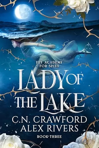 Lady of The Lake (Fey Spy Academy #3) by C.N. Crawford, Alex Rivers