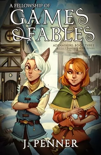 A Fellowship of Games & Fables (Adenashire #3) by J. Penner